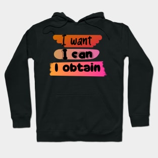 I WANT, I CAN, I GET. Hoodie